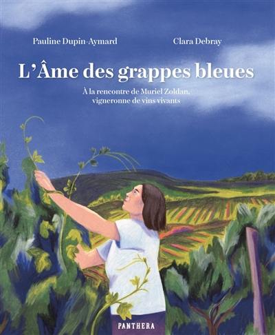 L'âme des grappes bleues : à la rencontre de Muriel Zoldan, vigneronne de vins vivants L'âme des grappes bleues : à la rencontre de Muriel Zoldan, vigneronne de vins vivants