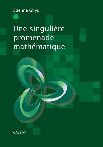 Une singulière promenade mathématique Une singulière promenade mathématique