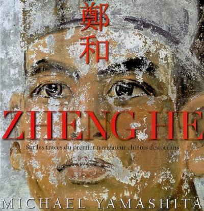 Zheng He : sur les traces du premier navigateur chinois des océans Zheng He : sur les traces du premier navigateur chinois des océans