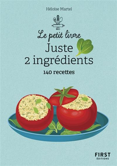 Juste 2 ingrédients : 140 recettes Juste 2 ingrédients : 140 recettes