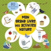 Mon grand livre des activités nature : 80 découvertes écolo