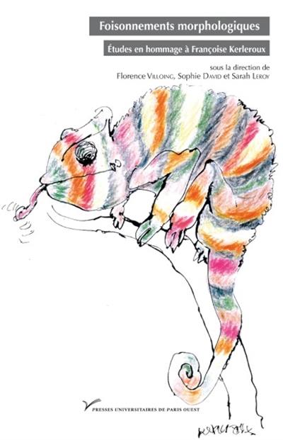 Foisonnements morphologiques : études en hommage à Françoise Kerleroux