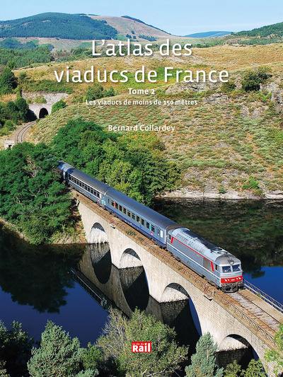 L'atlas des viaducs de France. Vol. 2. Les viaducs de moins de 150 mètres L'atlas des viaducs de France. Vol. 2. Les viaducs de moins de 150 mètres