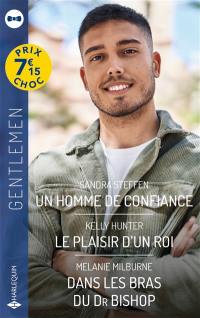 Un homme de confiance. Le plaisir d'un roi. Dans les bras du Dr Bishop