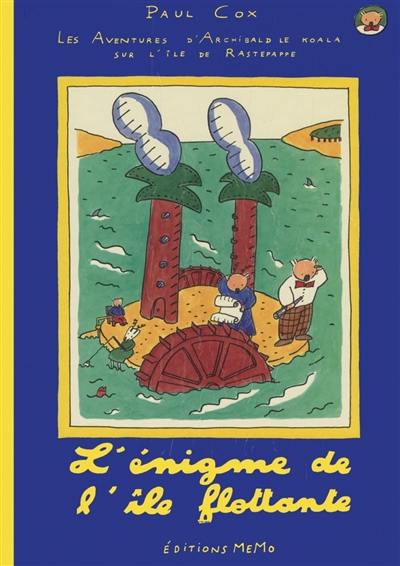 Les aventures d'Archibald le Koala sur l'île de Rastepappe. L'énigme de l'île flottante Les aventures d'Archibald le Koala sur l'île de Rastepappe. L'énigme de l'île flottante