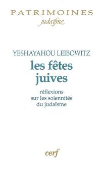 Les fêtes juives : réflexions sur les solennités du judaïsme : commentaires sur le Cantique des cantiques, les lamentations, l'Ecclésiaste et le Livre de Job