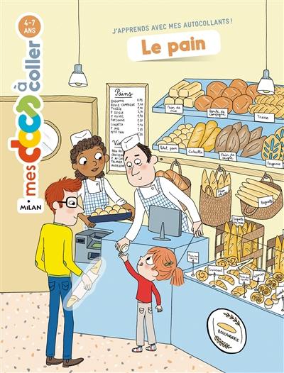 Le pain : j'apprends avec mes autocollants Le pain : j'apprends avec mes autocollants