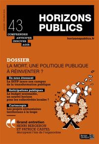 Horizons publics : comprendre, anticiper, innover, agir, n° 43. La mort, une politique publique à réinventer ?
