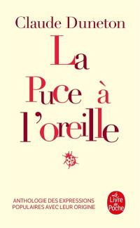 La puce à l'oreille : anthologie des expressions populaires avec leur origine