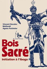 Bois sacré : initiation à l'iboga