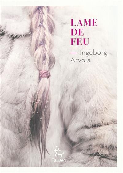 Chants de l'Arctique. Vol. 1. Lame de feu Chants de l'Arctique. Vol. 1. Lame de feu