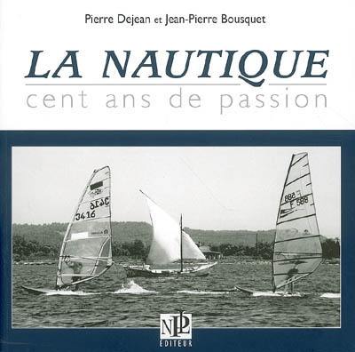 La Nautique : cent ans de passion La Nautique : cent ans de passion