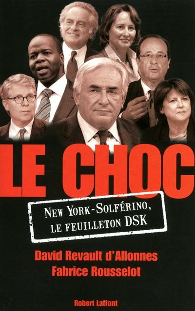 Le choc : New York-Solferino, le feuilleton DSK Le choc : New York-Solferino, le feuilleton DSK