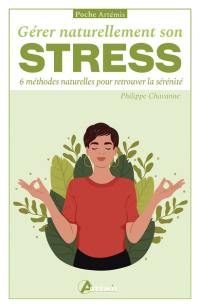 Gérer naturellement son stress : 6 méthodes naturelles pour retrouver la sérénité