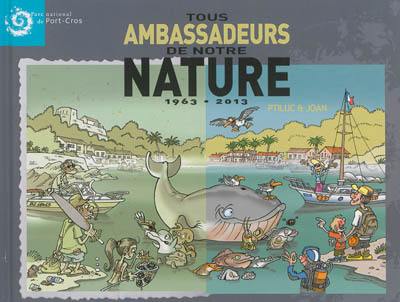 Tous ambassadeurs de notre nature : 1963-2013 Tous ambassadeurs de notre nature : 1963-2013