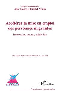Accélérer la mise en emploi des personnes migrantes : immersion, tutorat, médiation