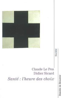 Santé, l'heure des choix : entretiens avec Bernard Geidel et Catherine Le Borgne
