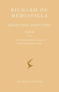 Questions disputées. Vol. 3. Questions 14-22 : la condition générale de l'ange II, volonté, mouvement et temps