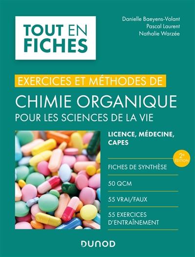 Exercices et méthodes de chimie organique pour les sciences de la vie : licence, médecine, Capes Exercices et méthodes de chimie organique pour les sciences de la vie : licence, médecine, Capes