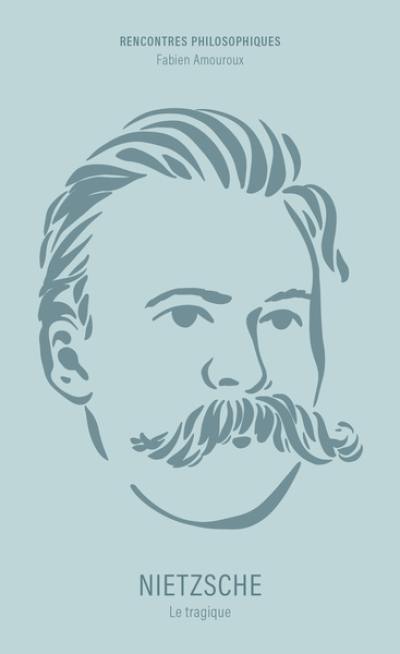 Nietzsche : le tragique Nietzsche : le tragique