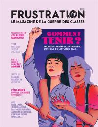Frustration. Comment tenir ? : enquêtes, analyses, entretiens, conseils de lectures, jeux...