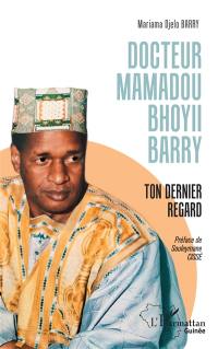Docteur Mamadou Bhoyii Barry : ton dernier regard
