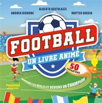 Football : un livre animé : 50 animations