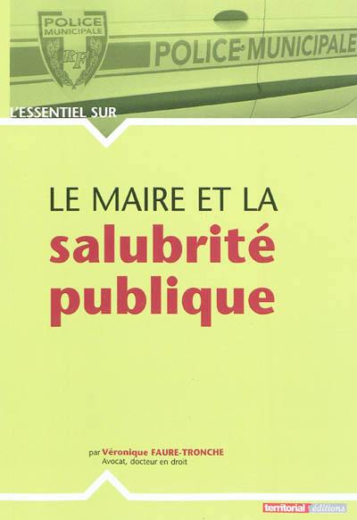 Le maire et la salubrité publique Le maire et la salubrité publique