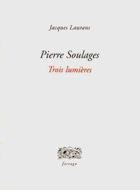 Pierre Soulages, trois lumières