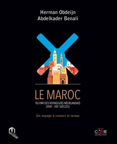 Le Maroc vu par des voyageurs néerlandais (XVIIe-XXIe siècles) : un voyage à travers le temps Le Maroc vu par des voyageurs néerlandais (XVIIe-XXIe siècles) : un voyage à travers le temps