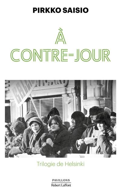 Trilogie de Helsinki. Vol. 2. A contre-jour