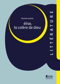 Elise, la colère de Dieu