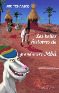 Les belles histoires de grand-mère Mbâ : conte jeunesse