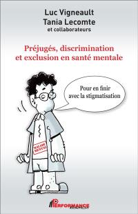 Préjugés, discrimination et exclusion en santé mentale : pour en finir avec la stigmatisation