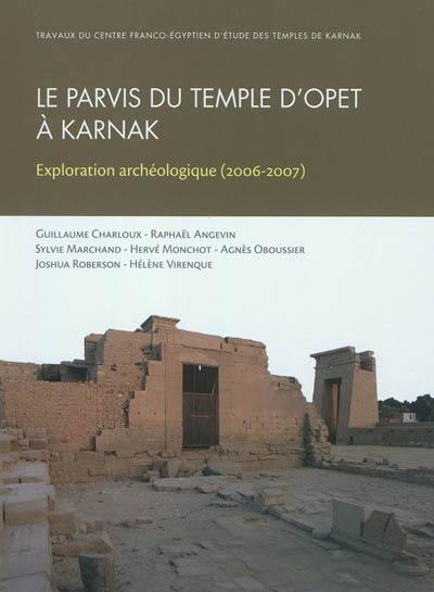 Le parvis du temple d'Opet à Karnak : exploration archéologique (2006-2007) Le parvis du temple d'Opet à Karnak : exploration archéologique (2006-2007)