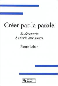 Créer par la parole : se découvrir, s'ouvrir aux autres