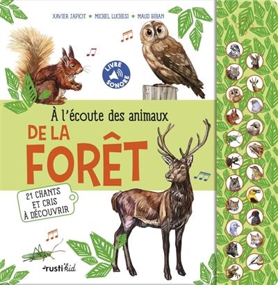 A l'écoute des animaux de la forêt : 21 chants et cris à découvrir A l'écoute des animaux de la forêt : 21 chants et cris à découvrir