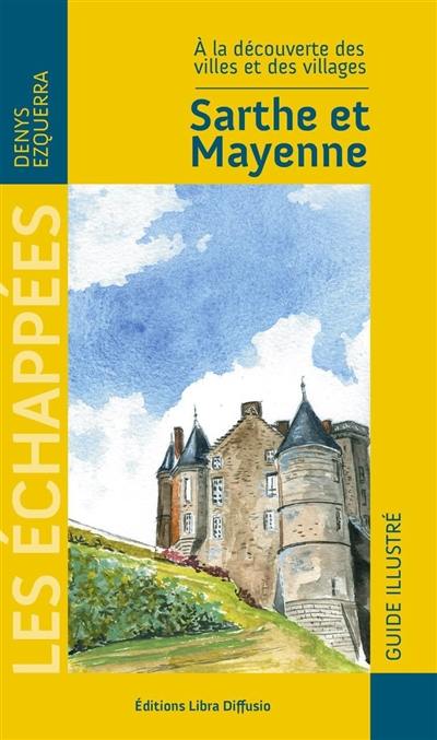 A la découverte des villages : Sarthe & Mayenne A la découverte des villages : Sarthe & Mayenne