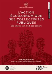 L'action éco(lo)nomique des collectivités publiques : ses enjeux, son droit, ses acteurs : manuels & essais
