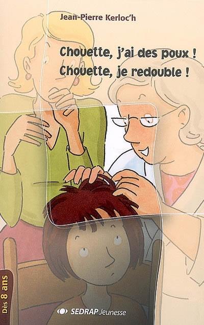 Chouette, j'ai des poux !. Chouette, je redouble ! Chouette, j'ai des poux !. Chouette, je redouble !