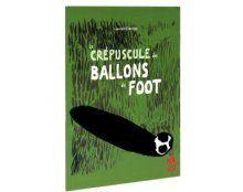 Le crépuscule des ballons de foot Le crépuscule des ballons de foot