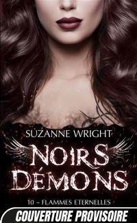 Noirs démons. Vol. 10. Flammes éternelles