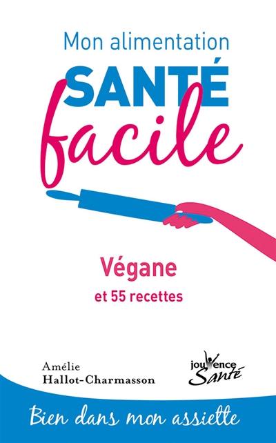 Végane : et 55 recettes Végane : et 55 recettes