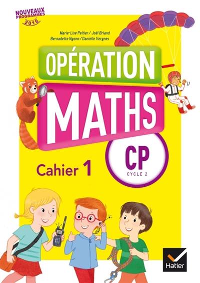 Opération maths CP, cycle 2 : cahier 1, cahier, 2, le mémo, le matériel Opération maths CP, cycle 2 : cahier 1, cahier, 2, le mémo, le matériel