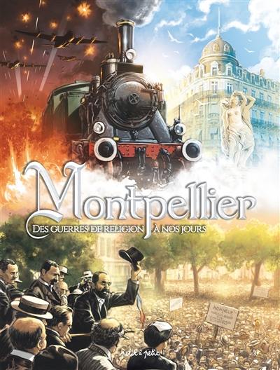 Montpellier. Vol. 2. Des guerres de Religion à nos jours : de 1562 à 2022 Montpellier. Vol. 2. Des guerres de Religion à nos jours : de 1562 à 2022