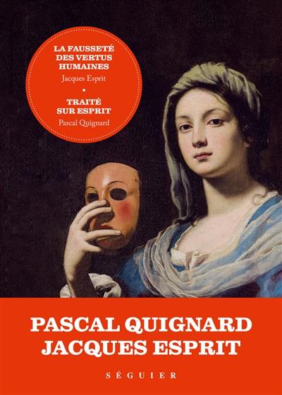 La fausseté des vertus humaines. Traité sur Esprit La fausseté des vertus humaines. Traité sur Esprit