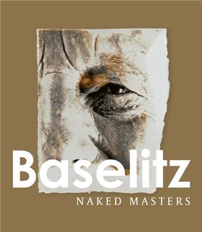 Georg Baselitz Naked Masters Georg Baselitz Naked Masters