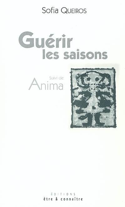 Guérir les saisons. Anima Guérir les saisons. Anima
