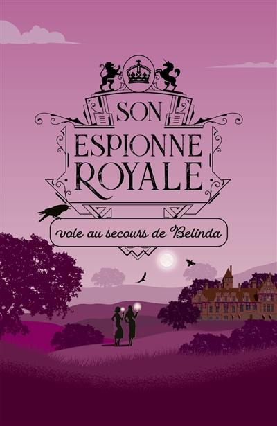 Son espionne royale. Vol. 14. Son espionne royale vole au secours de Belinda Son espionne royale. Vol. 14. Son espionne royale vole au secours de Belinda