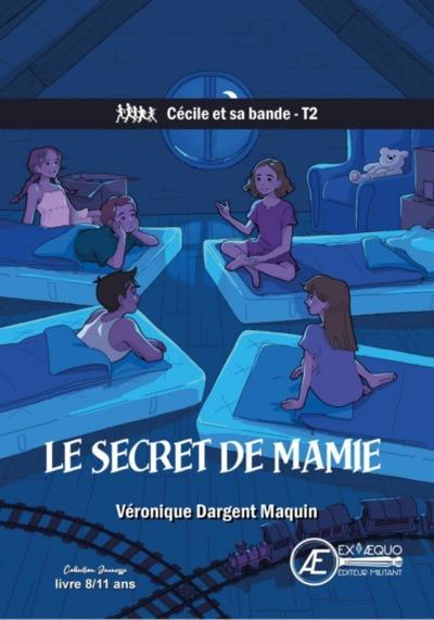 Cécile et sa bande. Vol. 2. Le secret de mamie : roman jeunesse Cécile et sa bande. Vol. 2. Le secret de mamie : roman jeunesse
